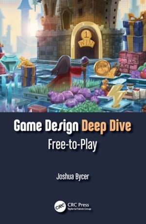 Game Design Deep Dive Free-to-Play Joshua Bycer