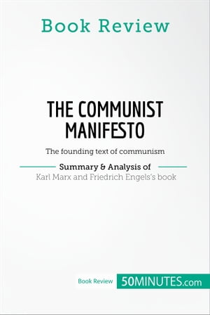 Book Review: The Communist Manifesto by Karl Marx and Friedrich Engels The founding text of communism 50minutes