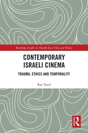 Contemporary Israeli Cinema Trauma, Ethics and Temporality Raz Yosef