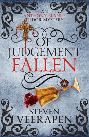 Of Judgement Fallen An Anthony Blanke Tudor Mystery Steven Veerapen