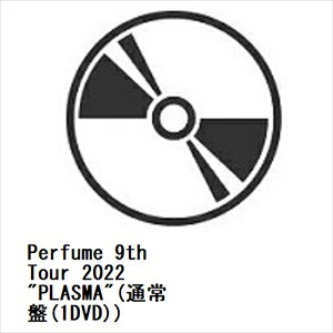 Perfume 9th Tour 2022“PLASMA” / Perfume 出演