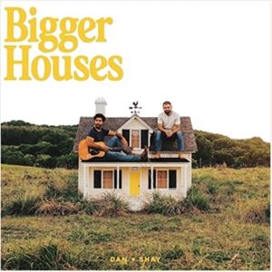 Dan & Shay / Bigger Houses アナログレコード