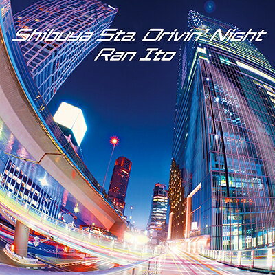 ソニーミュージックマーケティング｜Sony Music Marketing 伊藤蘭/ Shibuya Sta． Drivin’ Night 完全生産限定盤