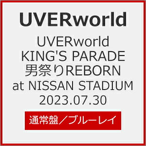 Blu－ray UVERworld KING’S PARADE 男祭りREBORN at NISSAN STADIUM 2023 07 30 リーフレット付 / UVERworld 出演