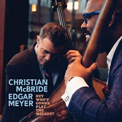 Christian Mcbride / Edgar Meyer / But Who's Gonna Play The Melody?