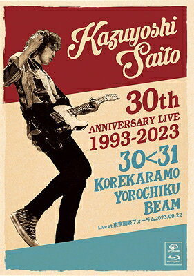 KAZUYOSHI SAITO 30th Anniversary Live 1993－2023 30 31－これからもヨロチクビーム－Live at 東京国際フォーラム2023．09 / ジャパニーズポップス