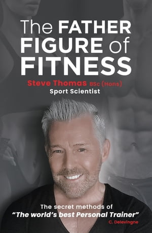 The Father Figure of Fitness Steve Thomas