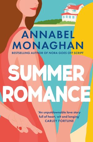 Summer Romance the must-read love story that will steal your heart in 2024 Annabel Monaghan
