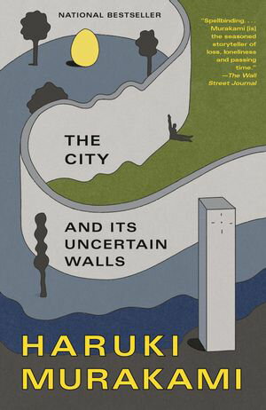 The City and Its Uncertain Walls A Novel Haruki Murakami