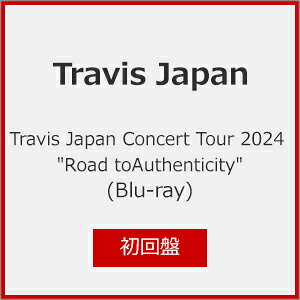 Blu-ray／Travis Japan Concert Tour 2024“Road to Authenticity” 初回版