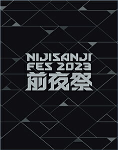 にじさんじフェス2023　前夜祭＜初回生産限定版＞/Ｂｌｕ−ｒａｙ　Ｄｉｓｃ/NJSJ-171