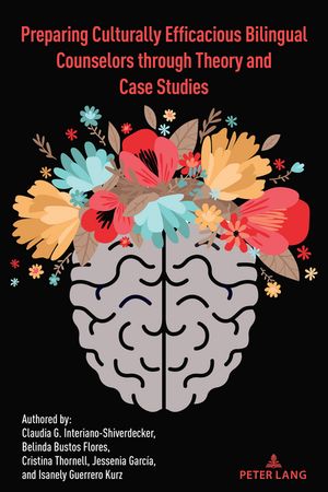 Preparing Culturally Efficacious Bilingual Counselors through Theory and Case Studies Claudia Interiano-Shiverdecker