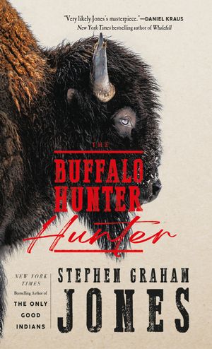 The Buffalo Hunter Hunter Stephen Graham Jones