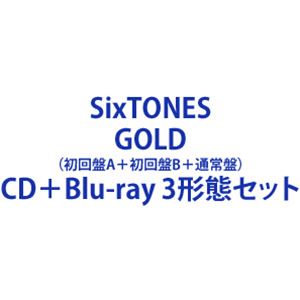 SixTONES / GOLD 初回盤A＋初回盤B＋通常盤 CD＋Blu-ray 3形態セット