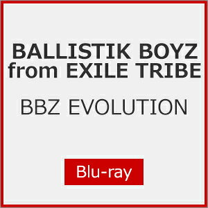 BBZ EVOLUTION / BALLISTIK BOYZ from EXILE TRIBE