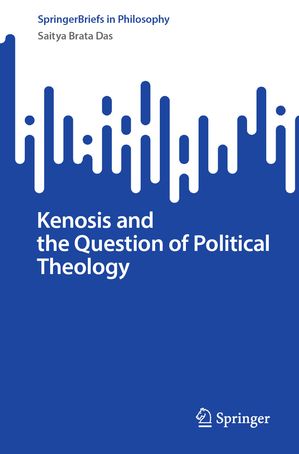 Kenosis and the Question of Political Theology Saitya Brata Das