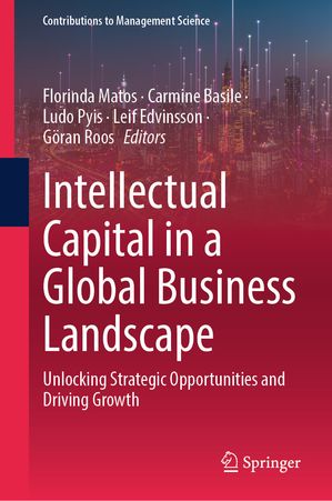 Intellectual Capital in a Global Business Landscape Unlocking Strategic Opportunities and Driving Growth