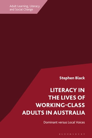 Literacy in the Lives of Working-Class Adults in Australia Dominant versus Local Voices Dr Stephen Black