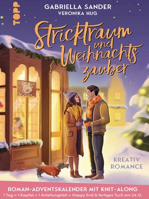 Stricktraum und Weihnachtszauber. Eine Kreativ-Romance. Mit Multimuster-Tuch-Knit-Along. Adventskalenderbuch Eine Advents-Romance in 24 Kapiteln mit …