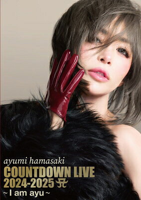 浜崎あゆみ／ayumi hamasaki COUNTDOWN LIVE 2024-2025 A 〜I am ayu〜 【Blu-ray】