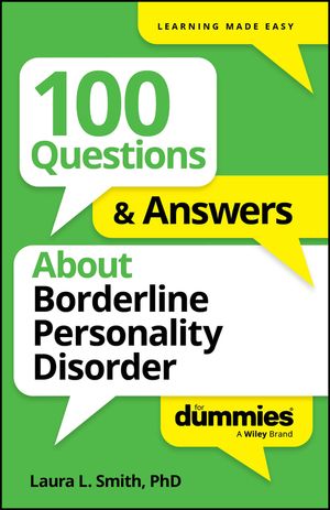 100 Questions & Answers About Borderline Personality Disorder For Dummies Laura L. Smith
