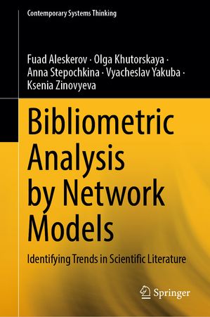 Bibliometric Analysis by Network Models Identifying Trends in Scientific Literature Fuad Aleskerov