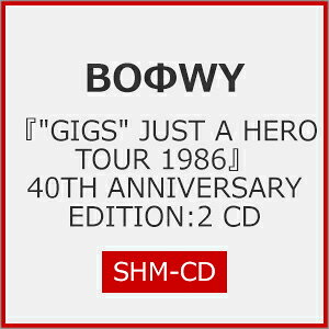 『“GIGS”JUST A HERO TOUR 1986』40TH ANNIVERSARY EDITION:2 CD/BOΦWY[SHM-CD]【返品種別A】