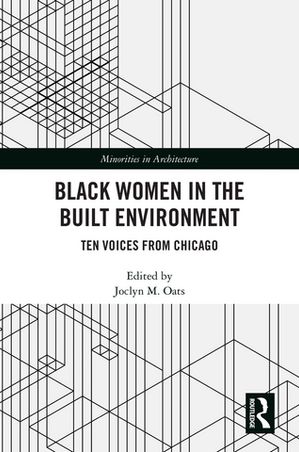 Black Women in the Built Environment Ten Voices from Chicago