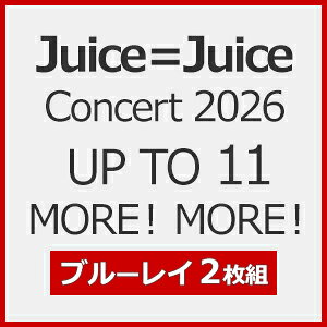 Juice=Juice Concert 2026 UP TO 11 MORE! MORE!/Juice=Juice[Blu-ray]【返品種別A】