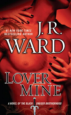 Lover Mine: A Novel of the Black Dagger Brotherhood/SIGNET BOOK/J. R. Ward