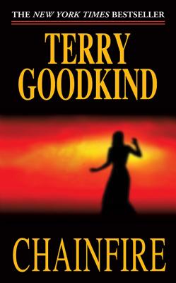 Chainfire: Book Nine of the Sword of Truth/TOR BOOKS/Terry Goodkind