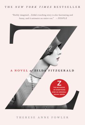Z: A Novel of Zelda Fitzgerald/GRIFFIN/Therese Anne Fowler