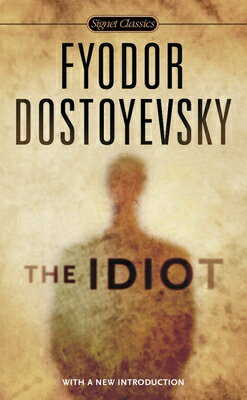 The Idiot/SIGNET CLASSICS/Fyodor Dostoyevsky