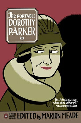 The Portable Dorothy Parker: (Penguin Classics Deluxe Edition)/PENGUIN GROUP/Dorothy Parker