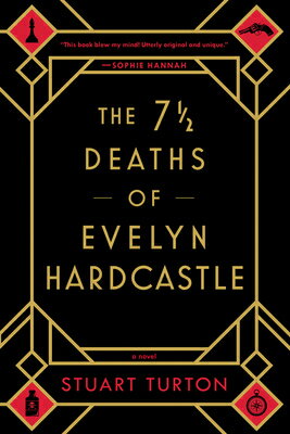 The 7 1/2 Deaths of Evelyn Hardcastle/SOURCEBOOKS INC/Stuart Turton