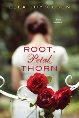 Root, Petal, Thorn/KENSINGTON PUB CORP/Ella Joy Olsen