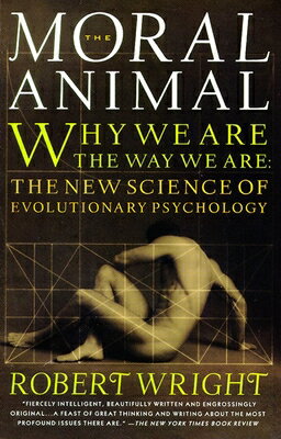 The Moral Animal: Why We Are, the Way We Are: The New Science of Evolutionary Psychology/VINTAGE/Robert Wright