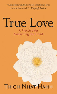 True Love: A Practice for Awakening the Heart/SHAMBHALA/Thich Nhat Hanh