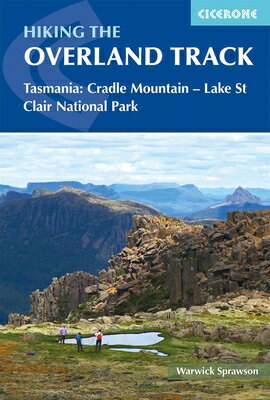 Hiking the Overland Track: Tasmania: Cradle Mountain - Lake St Clair National Park/CICERONE PR LTD/Warwick Sprawson