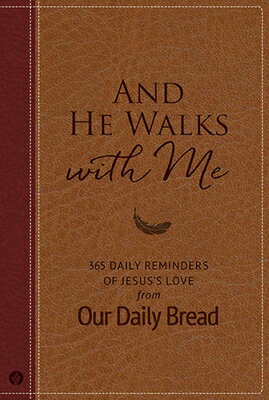 And He Walks with Me: 365 Daily Reminders of Jesus's Love from Our Daily Bread (a Daily Devotional f/DISCOVERY HOUSE/Our Daily Bread