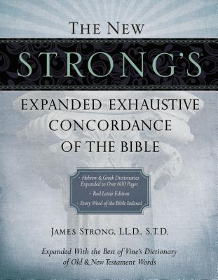The New Strong's Expanded Exhaustive Concordance of the Bible: Every Word of the Bible Indexed, Red/THOMAS NELSON PUB/James Strong