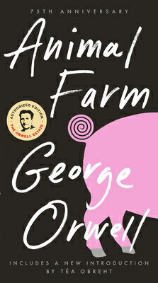 Animal Farm: 75th Anniversary Edition Anniversary/SIGNET CLASSICS/George Orwell