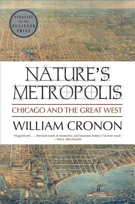Nature's Metropolis: Chicago and the Great West Revised/W W NORTON & CO/William Cronon