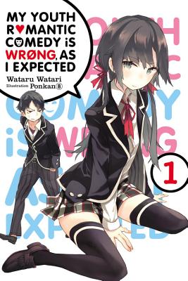 My Youth Romantic Comedy Is Wrong, as I Expected, Vol. 1 (Light Novel): Volume 1/YEN PR/Wataru Watari