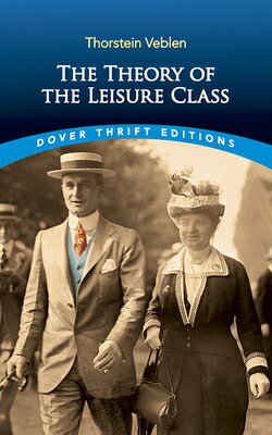 The Theory of the Leisure Class Revised/DOVER PUBN INC/Thorstein Veblen