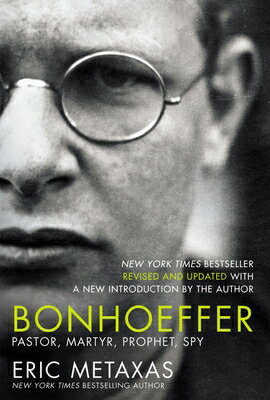 Bonhoeffer: Pastor, Martyr, Prophet, Spy/THOMAS NELSON PUB/Eric Metaxas