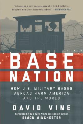 Base Nation: How U.S. Military Bases Abroad Harm America and the World/SKYHORSE PUB/Vine David