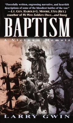 Baptism: A Vietnam Memoir/RANDOM HOUSE PUB GROUP/Larry Gwin