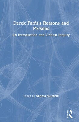 Derek Parfit's Reasons and Persons: An Introduction and Critical Inquiry/ROUTLEDGE/Andrea Sauchelli