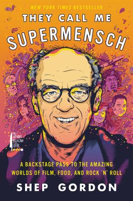 They Call Me Supermensch: A Backstage Pass to the Amazing Worlds of Film, Food, and Rock'n'roll/ECCO PR/Shep Gordon
